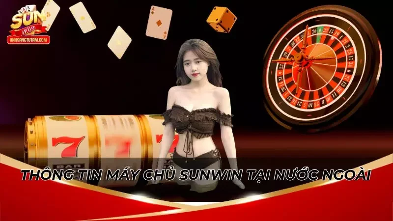 Máy chủ của chúng tôi được đặt tại nước ngoài