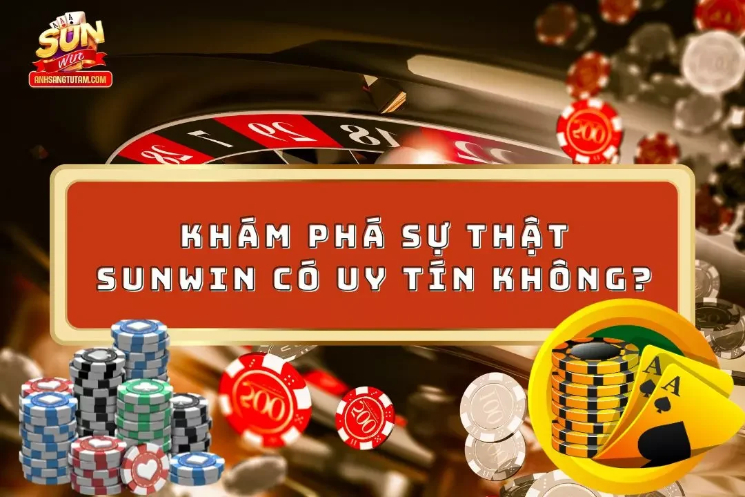 Sunwin có uy tín không